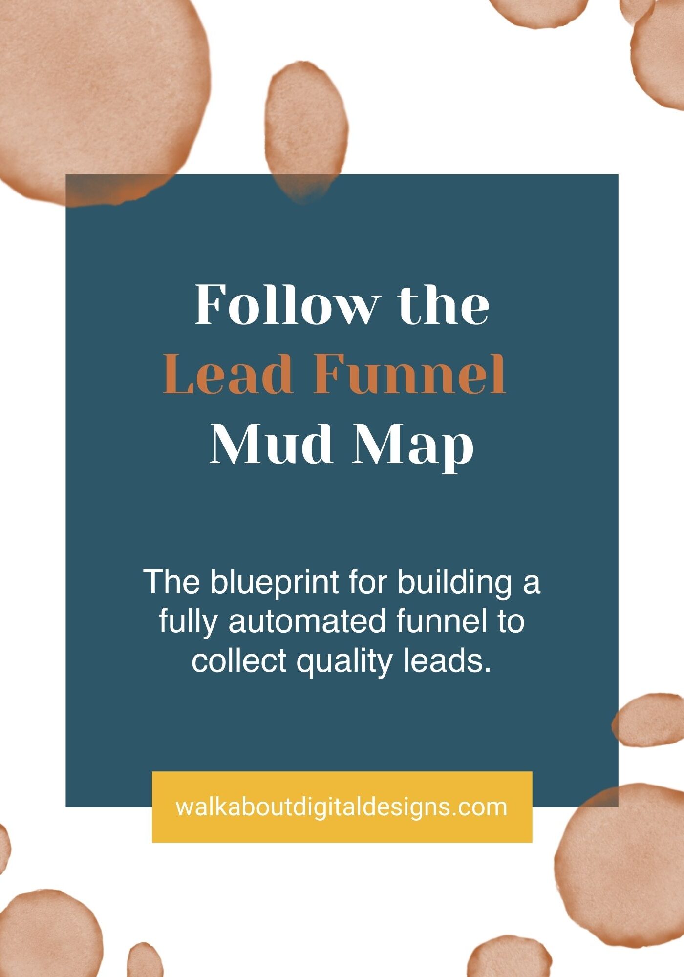 Copy of Follow the mud map (Aussie for simple map)) to create a fully automated lead machine that draws ideal, qualified and prepared customers into your adventure.